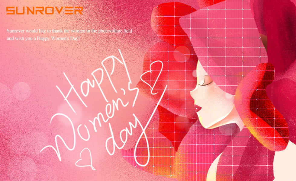 Sunrover congratulates all women in the photovoltaic industry and women all over the world, Happy Women's Day!